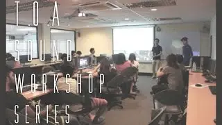 The Art of Sound : (TOA) Animation Sound & Music Workshop Series