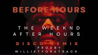 The Weeknd After Hours | Dance Remix By BeatsByWillieT
