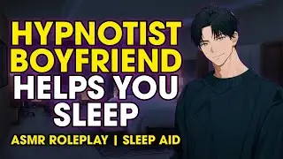 Hypnotist Boyfriend Comforts You After a Nightmare 「ASMR Roleplay/M4F/Comfort Audio」