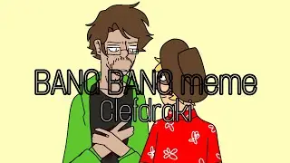 BANG BANG meme | Clef & Kondraki (Clefdraki) | lazy-