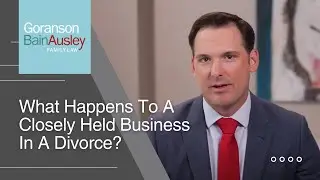 What Happens to Your Closely Held Business During a Divorce?