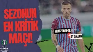 Trabzonspor - St Gallen | Neden sezonun en kritik maçı?