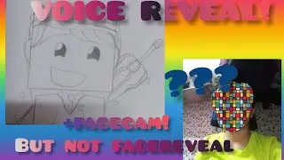 (33 SUBS SPECIAL!) Voice Reveal + facecam!