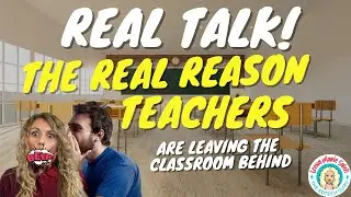 The Real Reason Why So Many Teachers Leave the Classroom|| EP51