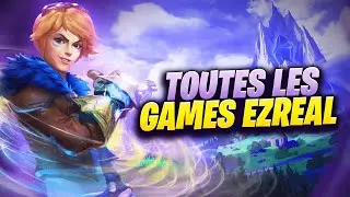 TOUTES LES GAMES EZREAL !!!