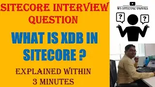 36 - Sitecore Interview Topic :What is xDB in Sitecore? | What is Sitecore experience database?