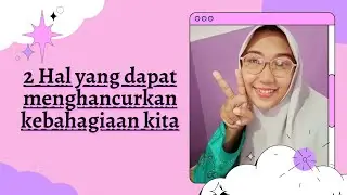 Hal - hal yang dapat menghancurkan kebahagiaan kita #penyesalan #khawatir #tipsbahagia