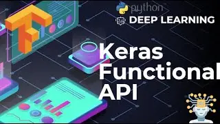 3. Introduction to Keras Functional API: Building Flexible Neural Networks