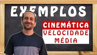 Cinemática em exemplos: velocidade média