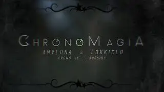 [AMV] ChronoMagia - Edited with @lokkiclu