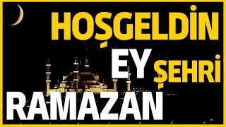 2023 Yeni Ramazan İlahisi | Hoşgeldin Ey Şehri Ramazan | On Bir Ayın Sultanı Hoşgeldin