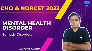 Lecture 6: CHO & NORCET 2023 | Mental Health Nursing | Somatic Disorder | Dr. Amit Kumar| Free Batch