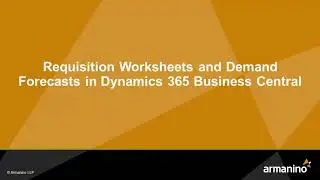 Requisition Worksheets and Demand Forecasts in Dynamics 365 Business Central