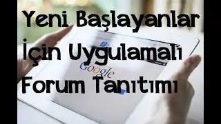 Yeni Başlayanlar İçin Forum Tanıtımı - Uygulamalı | Çağatay Güney