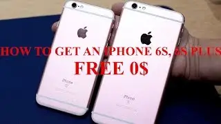 How to Get an iPhone 6S Free ,6S Plus Free