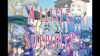A Little Support? || GL Mini Movie || -Original-