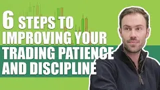 6 Steps to Improving Your Trading Patience And Discipline
