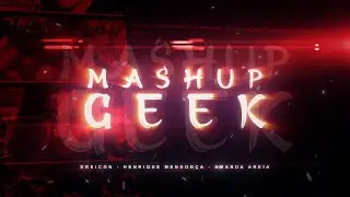 Reedição: MASHUP GEEK (7mz, enygma, MHRAP, Rodrigo zin, tauz, Felícia rock...)
