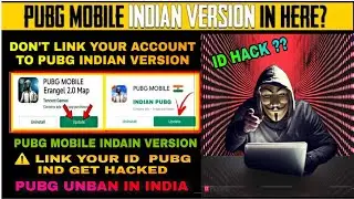 PubG UNBAN IN INDIA | LINK YOUR ID PUBG INDIAN VERSION GET HACKED  |  PUBG MOBILE UNBAN INDIA NEWS