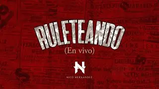 RULETEANDO (EN VIVO) - NICO HERNÁNDEZ | VISUALIZER/LYRIC