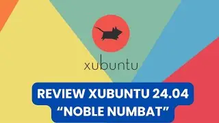 Xubuntu 24.04 LTS | Xubuntu Linux Review | Basis Ubuntu 24.04 | Linux Ringan | Linux Terbaik 2024