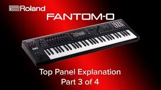 Roland FANTOM-0 - Top Panel Explanation - Part 3 of 4