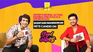 Good Vibes with Shantanu | Ep 14 | College & Dance | Travelling & Lifestyle | New Movies