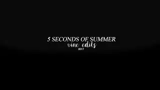 • 5sos ; 5 seconds of summer / vine edits 2017 •