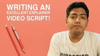 Simple Steps To Write An Excellent Explainer Video Script!