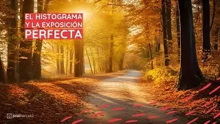 9. La exposición perfecta gracias al HISTOGRAMA [Curso Gratis Fotografía Nivel 2]