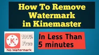Kinemaster- How to Remove Watermark  in Less Than 5 minutes
(Android )
Vlog 63