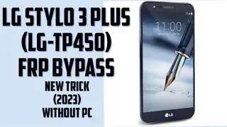 Lg stylo 3 plus frp bypass (2023)|| LG-tp450 frp unlock (without pc)
