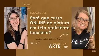 Café com Arte | Episódio #08 | Será que CURSO ONLINE DE PINTURA EM TELA realmente funciona?