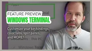 Windows Terminal Feature PREVIEW - Customize your keybindings, color tabs, split panes, and MORE!