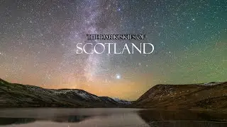 Dark Skies of Scotland | Timelapse Footage