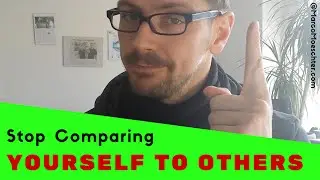 Stop Comparing Yourself To Others! Watch Yourself Instead.