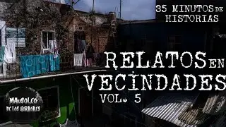 ATERRADORES RELATOS EN VECINDADES | VOL 4 | HISTORIAS DE TERROR