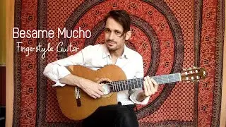 Besame Mucho | Guitar Cover | Fingerstyle Guitar | Mexican Guitar Music | Latin Classical Guitar