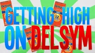 GETTING HIGH ON DELSYM!