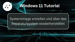 Windows 11 Systemimage erstellen und über das Reparatursystem wiederherstellen! Win 11 Tutorial!