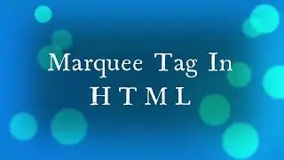 Marquee Tag in HTML.
