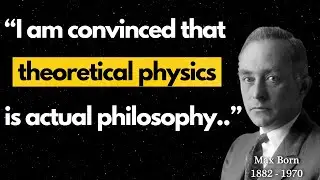 Max Born, Physicist and Mathematician - Selected Quotes
