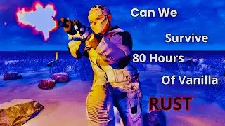 Can we survive 80 hours of vanilla Rust (part 1)