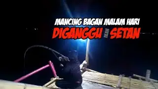 Mancing Laut Malam Hari Diganggu Setan Bersisik