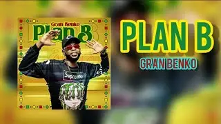 Plan B (Letra) - Gran Benko