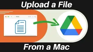 Upload a File from a Mac to Google Drive - A Beginner's Guide