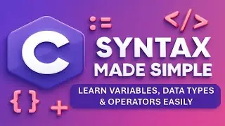👉 C Syntax Made Simple | Learn Variables, Data Types & Operators Easily