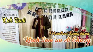 Pesantren Ramadhan | Kisah Sam'un Al Ghazy Oleh Kak Budi