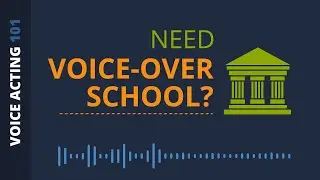 Should you go to Voice-Over School?