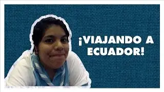 MMEUP: Viajando a Ecuador